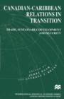 Image for Canadian-Caribbean Relations in Transition : Trade, Sustainable Development and Security