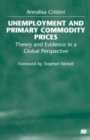 Image for Unemployment and Primary Commodity Prices : Theory and Evidence in a Global Perspective