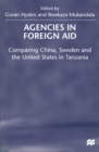 Image for Agencies in Foreign Aid: Comparing China, Sweden and the United States in Tanzania