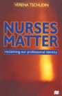 Image for Nurses Matter: Reclaiming our professional identity