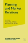 Image for Planning and market relations: proceedings of a conference held by the International Economic Association at Liblice, Czechoslovakia