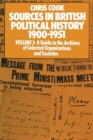 Image for Sources in British Political History 1900-1951 : Volume I: A Guide to the Archives of Selected Organisations and Societies