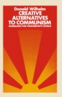 Image for Creative Alternatives to Communism: Guidelines for Tomorrow&#39;s World