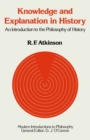 Image for Knowledge and Explanation in History: An Introduction to the Philosophy of History
