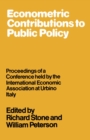 Image for Econometric Contributions to Public Policy: Proceedings of a Conference held by the International Economic Association at Urbino, Italy
