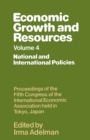 Image for Economic Growth and Resources: Proceedings of the Fifth World Congress of the International Economic Association Held in Tokyo, Japan, 1977. (National and international policies)