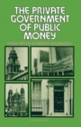 Image for Private Government of Public Money: Community and Policy inside British Politics