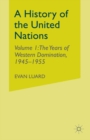 Image for History of the United Nations: Volume 1: The Years of Western Domination, 1945-1955