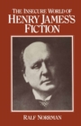 Image for The Insecure World of Henry James&#39;s Fiction: Intensity and Ambiguity