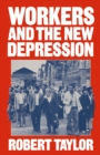 Image for Workers and the New Depression