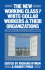 Image for The New Working Class?: White-collar Workers and Their Organizations : A Reader