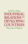 Image for Industrial relations in developing countries: the case of Nigeria