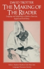 Image for The Making of the Reader : Language and Subjectivity in Modern American, English and Irish Poetry