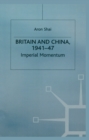 Image for Britain and China, 1941-47: imperial momentum