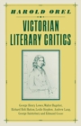 Image for Victorian Literary Critics: George Henry Lewes, Walter Bagehot, Richard Holt Hutton, Leslie Stephen, Andrew Lang, George Saintsbury and Edmund Gosse