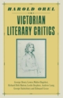 Image for Victorian Literary Critics : George Henry Lewes, Walter Bagehot, Richard Holt Hutton, Leslie Stephen, Andrew Lang, George Saintsbury and Edmund Gosse