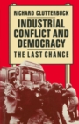 Image for Industrial conflict and democracy: the last chance
