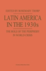 Image for Latin America in the 1930s: The Role of the Periphery in World Crisis