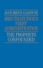 Image for Mrs Thatcher&#39;s First Administration: The Prophets Confounded