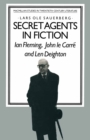 Image for Secret agents in fiction: Ian Fleming, John le Carre and Len Deighton