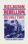 Image for Religion, Rebellion, Revolution: An Interdisciplinary and Cross-cultural Collection of Essays