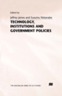 Image for Technology, institutions and government policies: a study prepared for the International Labour Office within the framework of the World Employment Programme