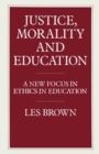 Image for Justice, Morality and Education: A New Focus in Ethics in Education