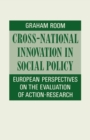 Image for Cross-national Innovation in Social Policy: European Perspectives On the Evaluation of Action-research