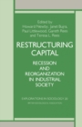 Image for Restructuring Capital: Recession and Reorganisation in Industrial Society