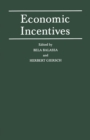 Image for Economic Incentives: Proceedings of a conference held by the International Economic Association at Kiel, West Germany