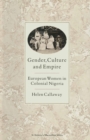 Image for Gender, Culture and Empire: European Women in Colonial Nigeria