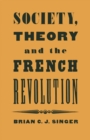 Image for Society, theory and the French Revolution: studies in the revolutionary imaginary