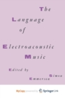 Image for The Language Electroacoustic Music