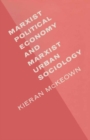 Image for Marxist political economy and Marxist urban sociology: a review and elaboration of recent developments