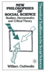 Image for New Philosophies of Social Science: Realism, Hermeneutics and Critical Theory