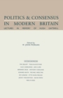 Image for Politics and Consensus in Modern Britain: Lectures in Memory of Hugh Gaitskell