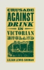 Image for Crusade Against Drink in Victorian England