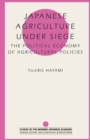Image for Japanese Agriculture Under Siege: The Political Economy of Agricultural Policies