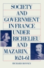 Image for Society and Government in France Under Richelieu and Mazarin, 1624-61