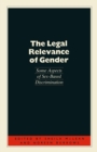 Image for Legal Relevance of Gender: Some Aspects of Sex-based Discrimination