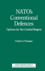 Image for Nato&#39;s Conventional Defences: Options for the Central Region