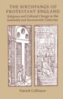 Image for The birthpangs of Protestant England: religious and cultural change in the sixteenth and seventeenth centuries : 1986