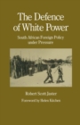 Image for The defence of white power: South African foreign policy under pressure