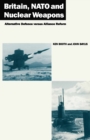 Image for Britain, NATO and Nuclear Weapons: Alternative Defence Versus Alliance Reform
