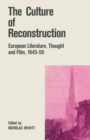 Image for The Culture of Reconstruction: European Literature, Thought and Film, 1945-50