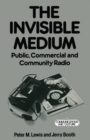 Image for Invisible Medium: Public, Commercial and Community Radio