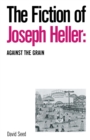 Image for The Fiction of Joseph Heller: Against the Grain