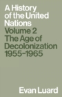 Image for History of the United Nations: Volume 2: The Age of Decolonization, 1955-1965