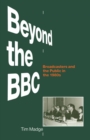 Image for Beyond the Bbc: Broadcasters and the Public in the 1980s