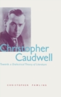 Image for Christopher Caudwell: Towards a Dialectical Theory of Literature
